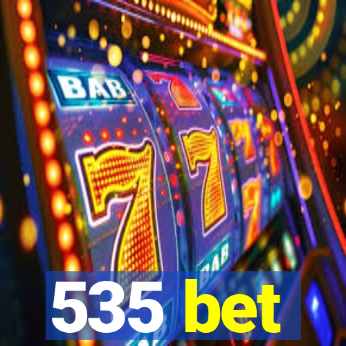 535 bet